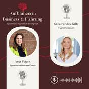 Podcast Aufblühen in Business & Führung - Systemisch. Hypnotisch. Erfolgreich.
