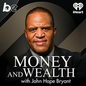 Podcast Money And Wealth With John Hope Bryant