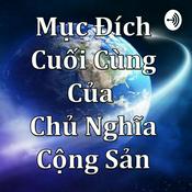 Podcast Mục đích cuối cùng của Chủ Nghĩa Cộng Sản