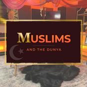 Podcast Muslims and the Dunya