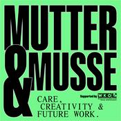Podcast Mutter &amp; Muße – Care, Creativity + Future Work