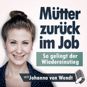 Podcast Mütter zurück im Job - so gelingt der Wiedereinstieg