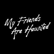 Podcast My Friends Are Haunted