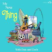 Podcast My New Thing with Dan and Zach