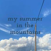 Podcast my summer in the mountains