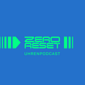 Podcast Zero Reset - Uhrenpodcast