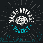 Podcast Nacho Average Podcast