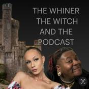 Podcast The Whiner, the Witch, and the Podcast