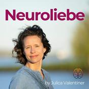 Podcast Neuroliebe – Verlieb dich neu in dich und dein Leben.