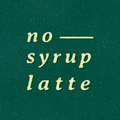 Podcast no syrup latte