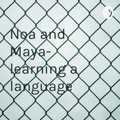 Podcast Noa and Maya- learning a language