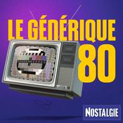 Podcast Nostalgie Le Générique 80
