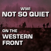Podcast WW1: Not So Quiet On The Western Front! | A Battle Guide Production