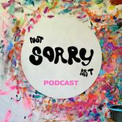 Podcast Not Sorry Art Podcast
