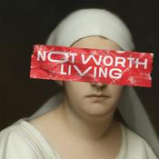 Podcast Not Worth Living