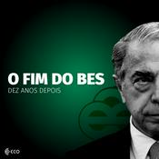 Podcast O fim do BES, dez anos depois