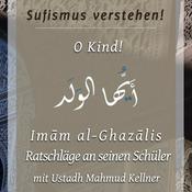 Podcast O Kind! - Der Brief an einen Schüler (Imam al-Ghazali)