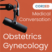 Podcast COR2ED - Obstetrics & Gynecology Medical Conversation