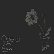 Podcast Ode to 40