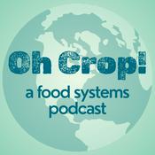 Podcast Oh Crop! Food Systems Podcast