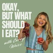 Podcast Okay, But What Should I Eat? | Food Freedom, Biology &amp; Psychology of Eating