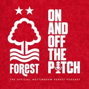 Podcast On and Off the Pitch: The OFFICIAL Nottingham Forest podcast
