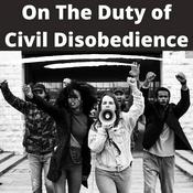 Podcast On the Duty of Civil Disobedience