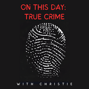 Podcast On This Day: True Crime
