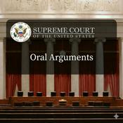 Podcast Oral Arguments - The Supreme Court of the United States