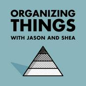 Podcast ORGANIZING THINGS with Jason and Shea