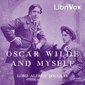 Podcast Oscar Wilde and Myself by Lord Alfred Douglas (1870 - 1945)