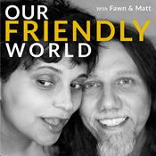 Podcast Our Friendly World with Fawn and Matt - A Friendship Podcast on Belonging & the Art of Friendship