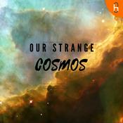 Podcast Our Strange Cosmos