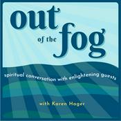 Podcast Out of the Fog with Karen Hager