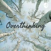 Podcast Overthinking