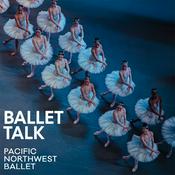 Podcast Ballet Talk with Pacific Northwest Ballet