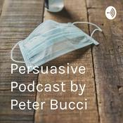 Podcast Persuasive Podcast by Peter Bucci