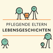 Podcast Pflegende Eltern: Lebensgeschichten