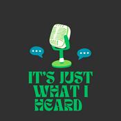 Podcast It's Just What I Heard