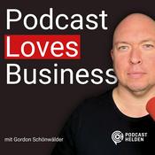 Podcast Podcast Loves Business - erfolgreiche Podcasts starten und skalieren mit Podcast-Helden