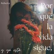 Podcast Por qué la vida sigue, y ya está