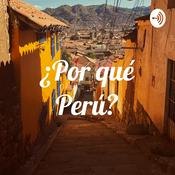 Podcast ¿Por qué Perú?
