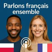 Podcast Porozmawiajmy po francusku razem (Parlons français ensemble)