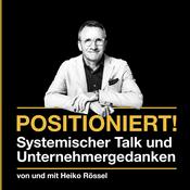 Podcast Positioniert! - Selbstständige, Unternehmer und Gründer erfahren Wertvolles zur Positionierung im Business.