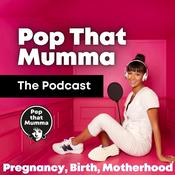 Podcast Positive Pregnancy, Birth and Motherhood by Pop That Mumma founder of Birth Box and Oxytocin Bubble