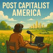 Podcast Post Capitalist America: An exploration