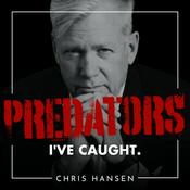Podcast Predators I’ve Caught with Chris Hansen