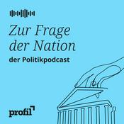 Podcast Zur Frage der Nation. Der profil-Politikpodcast