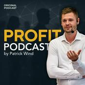 Podcast Profit Podcast by Patrick Wind | Marketing Strategien | Unternehmertum | Skalierung | Mindset