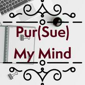 Podcast Pur(Sue) My Mind